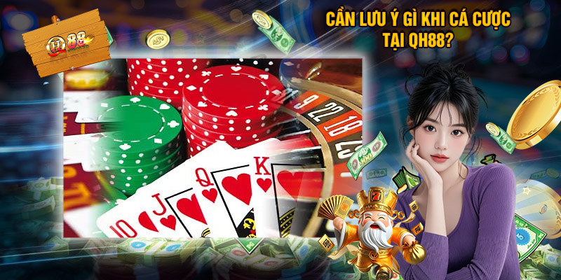 Lưu ý khi tham gia tại QH88